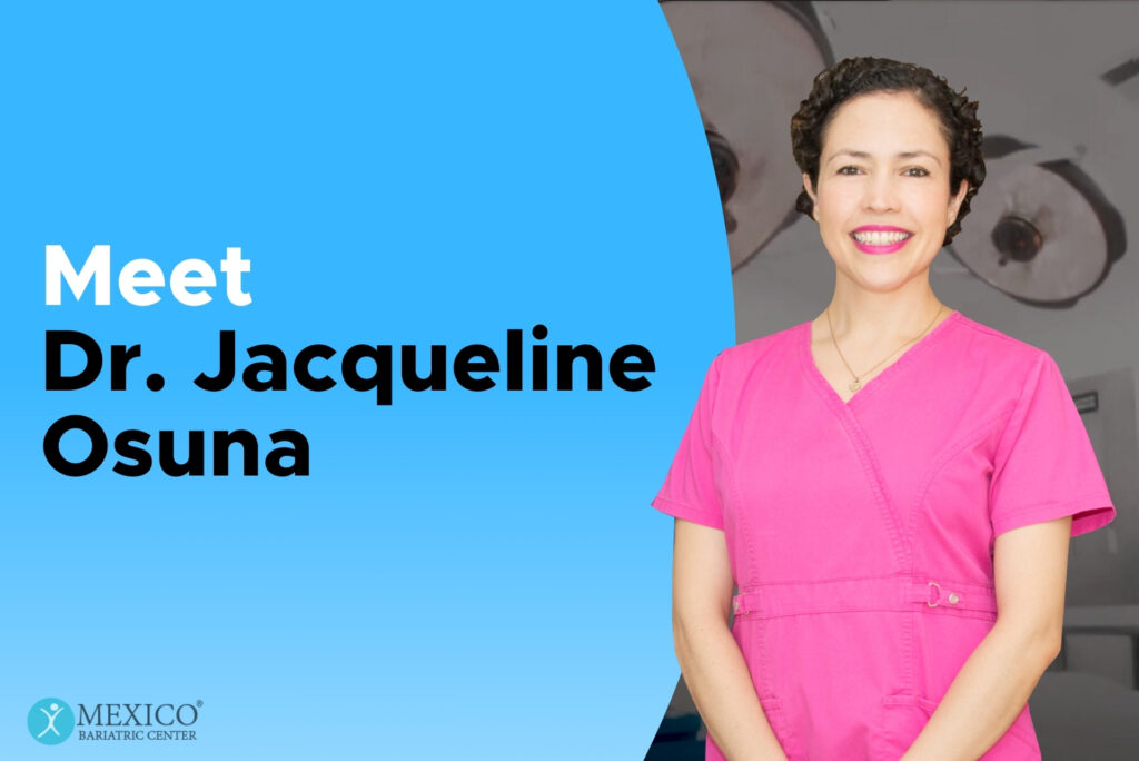 Meet Dr. Jacqueline Osuna_Weight Loss Bariatric Surgeon in Tijuana Mexico